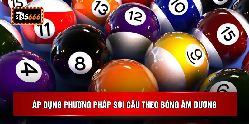 Áp dụng phương pháp soi cầu theo bóng âm dương