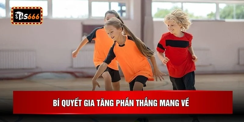 Bí quyết gia tăng phần thắng mang về