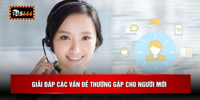 Giải đáp các vấn đề thường gặp cho người mới