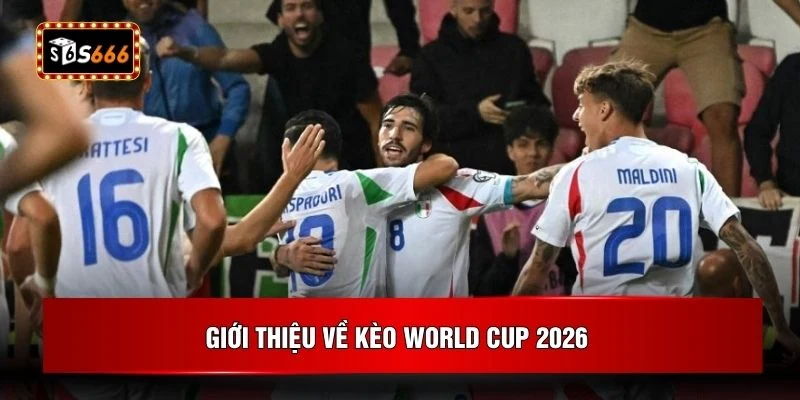Giới thiệu về kèo World Cup 2026