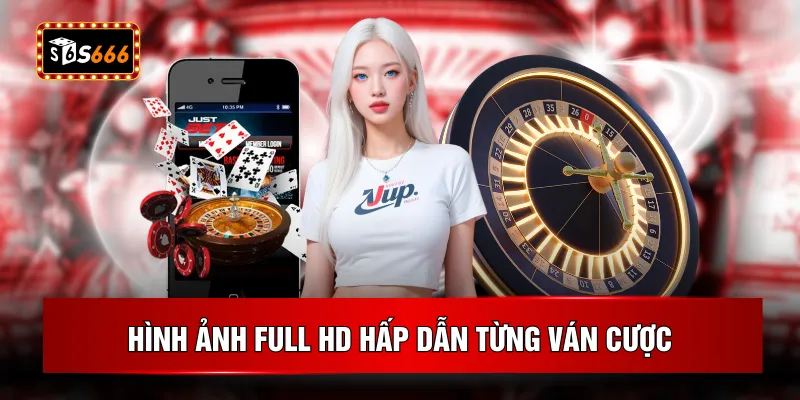 Hình ảnh full HD hấp dẫn từng ván cược