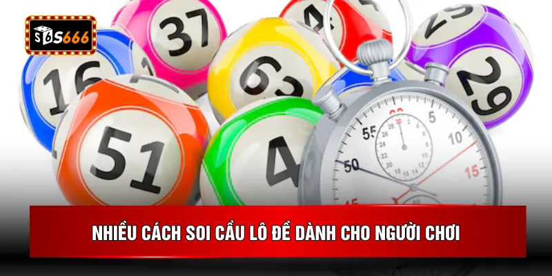 Nhiều cách soi cầu lô đề dành cho người chơi