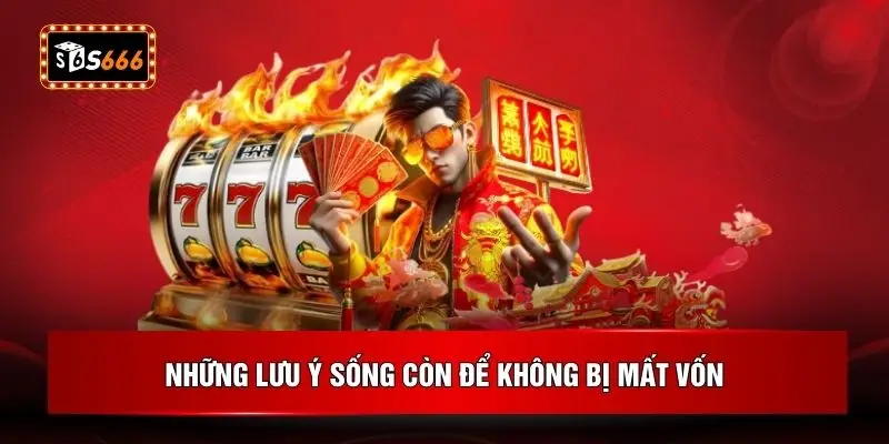 Những lưu ý sống còn để không bị mất vốn