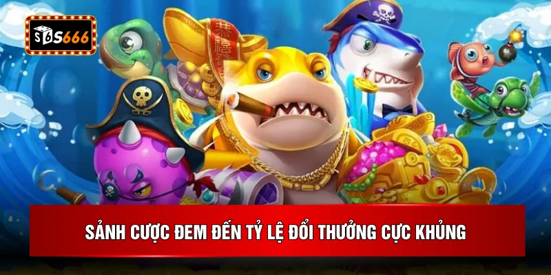 Sảnh cược đem đến tỷ lệ đổi thưởng cực khủng