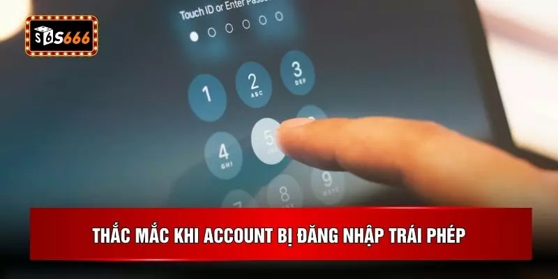 Thắc mắc khi account bị đăng nhập trái phép